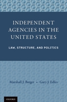 Independent Agencies in the United States: Law, Structure, and Politics 0199812128 Book Cover