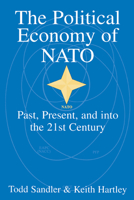 The Political Economy of NATO: Past, Present and into the 21st Century 0521638801 Book Cover