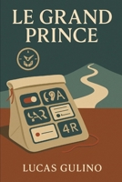 Le Grand Prince: Le Petit Prince a grandi. Et le monde aussi. B0FT2GKLPG Book Cover