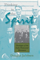 Thinking in the Spirit: Theologies of the Early Pentecostal Movement 0253216036 Book Cover