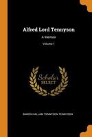 Alfred Lord Tennyson: A Memoir, Volume 1 - Primary Source Edition 1410224341 Book Cover
