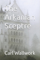 The Arkanian Sceptre B0FN43WDF3 Book Cover