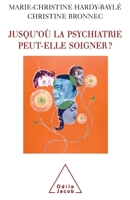 What are the Limits of Psychiatry ? / Jusqu'où la psychiatrie peut-elle soigner ? (French Edition) 2738113494 Book Cover