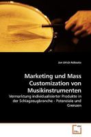 Marketing und Mass Customization von Musikinstrumenten: Vermarktung individualisierter Produkte in der Schlagzeugbranche - Potenziale und Grenzen 3639192966 Book Cover