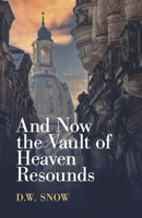 And Now the Vault of Heaven Resounds 1667883461 Book Cover