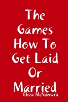 The Games How To Get Laid Or Married 1300403543 Book Cover