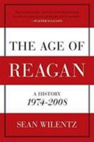 The Age of Reagan: A History, 1974-2008 (American History) 0060744804 Book Cover