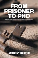 From Prisoner to Phd: Reflections on My Pathway to Desistance from Crime and Addiction 151443508X Book Cover