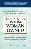 Capitalizing on Being Woman Owned: Expert Advice for Women Who Have or Are Starting Their Own Business Including Marketing Research, Planning, Government Support, And Tax Breaks 1564148904 Book Cover