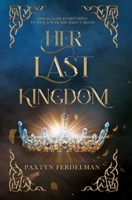 Her Last Kingdom (The Iphenoblitus Trilogy) B0GZYXH3PD Book Cover