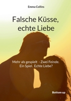 Falsche Küsse, echte Liebe: Mehr als gespielt - Zwei Feinde. Ein Spiel. Echte Liebe? Manchmal führt eine kleine Lüge zum grössten Glück. (German Edition) 3907720245 Book Cover