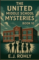 The United Middle School Mysteries Book 10 B0FFTPHZN5 Book Cover