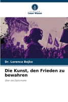Die Kunst, den Frieden zu bewahren: Über die Diplomatie 6205851342 Book Cover