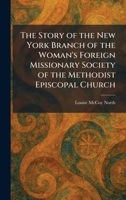 The Story of the New York Branch of the Woman's Foreign Missionary Society of the Methodist Episcopal Church 1026009022 Book Cover