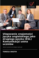 Ulepszanie znajomości języka angielskiego jako drugiego języka (ESL) Komunikacja ustna uczniów: Wykorzystanie strategii dyskusji 6202872993 Book Cover