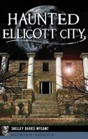 Haunted Ellicott City 1540235769 Book Cover