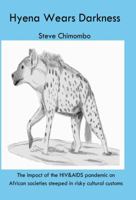 The Hyena Wears Darkness: The impact of the HIV&AIDS pandemic on African societies steeped in risky cultural customs 9996060233 Book Cover