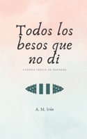 Todos los besos que no di: Cuento sáfico de Navidad B09LGRVGT3 Book Cover