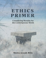 Ethics Primer: Considering Morality for the Contemporary World 1793574820 Book Cover