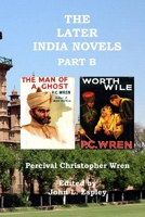 The Later India Novels Part B: The Man of a Ghost & Worth Wile 0999074954 Book Cover