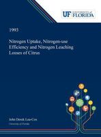 Nitrogen Uptake, Nitrogen-use Efficiency and Nitrogen Leaching Losses of Citrus 0530000296 Book Cover