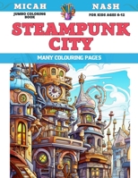 Jumbo Coloring Book for kids Ages 6-12 - Steampunk City - Many colouring pages B0CF4FM1BB Book Cover