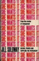 She Wants It: Desire, Power, and Toppling the Patriarchy 1785032844 Book Cover
