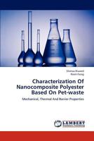 Characterization Of Nanocomposite Polyester Based On Pet-waste: Mechanical, Thermal And Barrier Properties 3659295388 Book Cover