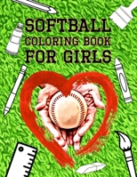 Softball Coloring Book for Girls: Cute softball coloring book for girls that absolutely love this sport. Perfect softball coloring book for teens that ... time from that hard softball practice. B08WZJK6H9 Book Cover