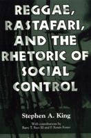 Reggae, Rastafari, and the Rhetoric of Social Control 160473003X Book Cover