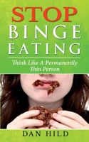 Stop Binge Eating: Think Like a Permanently Thin Person 3753477168 Book Cover