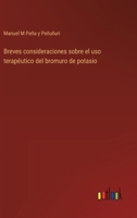 Breves consideraciones sobre el uso terapéutico del bromuro de potasio (Spanish Edition) 3368037099 Book Cover