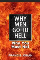Why Men Go to Hell: And How to Be Assured of Heaven 1093599855 Book Cover