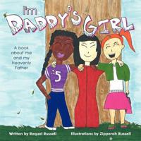 I'm Daddy's Girl: A book about me and my Heavenly Father 1449721788 Book Cover