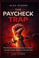 The Paycheck Trap: The Money Habits Keeping You Stuck and the Simple System to Break Free B0GRXPNDGF Book Cover