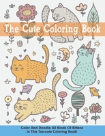 The Cute Cat Coloring Book: Kitten Lovers Coloring books Gift for girls and kids ages 4-8, 8-12 B087S85H6Y Book Cover