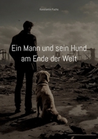 Ein Mann und sein Hund am Ende der Welt: Ein kurzer Roman über Krieg 3384179315 Book Cover