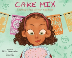 Cake Mix: Learning to Love All Your Ingredients 1736880209 Book Cover