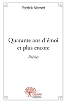 Quarante ans d'émoi et plus encore: Poésies (French Edition) 2332497692 Book Cover