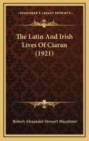 The Latin & Irish Lives of Ciaran 1104915618 Book Cover