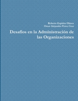 Desafíos en la Administración de las Organizaciones 1312560355 Book Cover