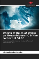 Effects of Rules of Origin on Mozambique's IC in the context of SADC 6208157110 Book Cover