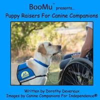 BooMu Presents... Puppy Raisers for Canine Companions 1539373568 Book Cover