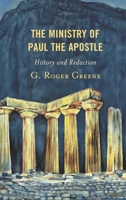 The Ministry of Paul the Apostle: History and Redaction 1978702221 Book Cover