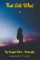 That Girl Who? 0578541629 Book Cover