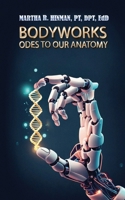 Bodyworks: Odes to Our Anatomy 1965498396 Book Cover