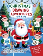Christmas Drawing Adventure for Kids: Step-by-Step Drawing Tutorials for Kids Ages 4-8 Fun, Awe-Inspiring and Amazing Christmas Art Activities with Sa B0DPSSHJQV Book Cover
