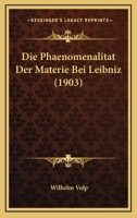 Die Phaenomenalitat Der Materie Bei Leibniz (1903) 1161117156 Book Cover