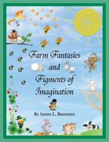 Farm Fantasies and Figments of Imagination 194188007X Book Cover