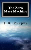 The Zero Mass Machine 1461135710 Book Cover